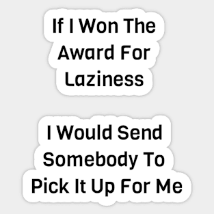 The Award For Laziness Sticker